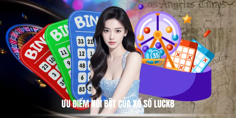 Ưu Điểm Nổi Bật Của Xổ Số Luck8