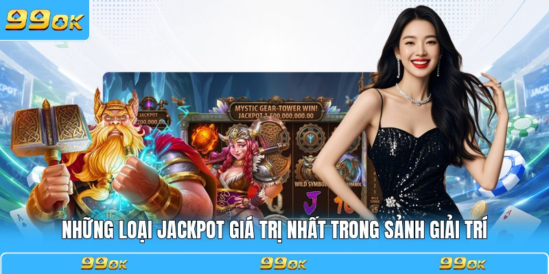 Những loại jackpot giá trị nhất trong sảnh giải trí